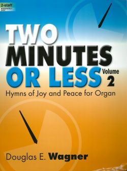 Two Minutes or Less 2: Hymn of Joy and Peace for Organ ＜オルガン曲集＞